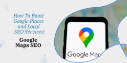 Google Maps SEO: How To Boost Google Places and Local SEO Services!
