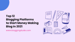 Top 12 Blogging Platforms to Start Money Making Blog in 2021