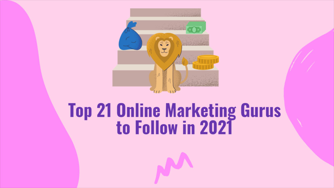Top 21 Online Marketing Gurus to Follow in 2021